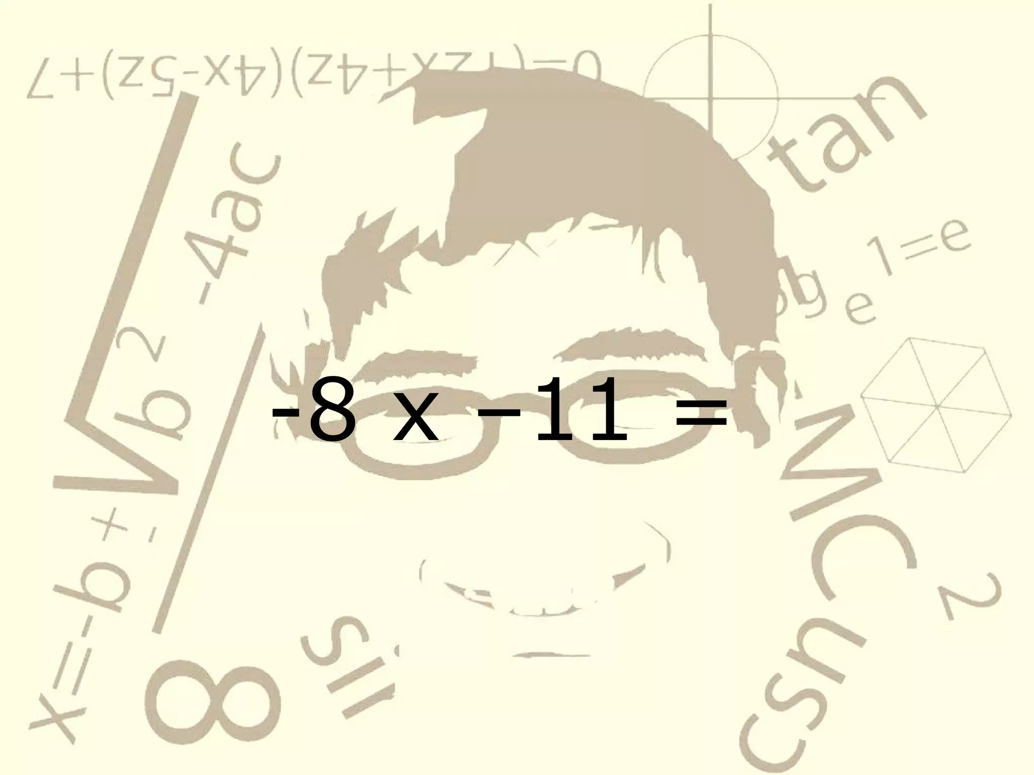 -8 x –11 =
 