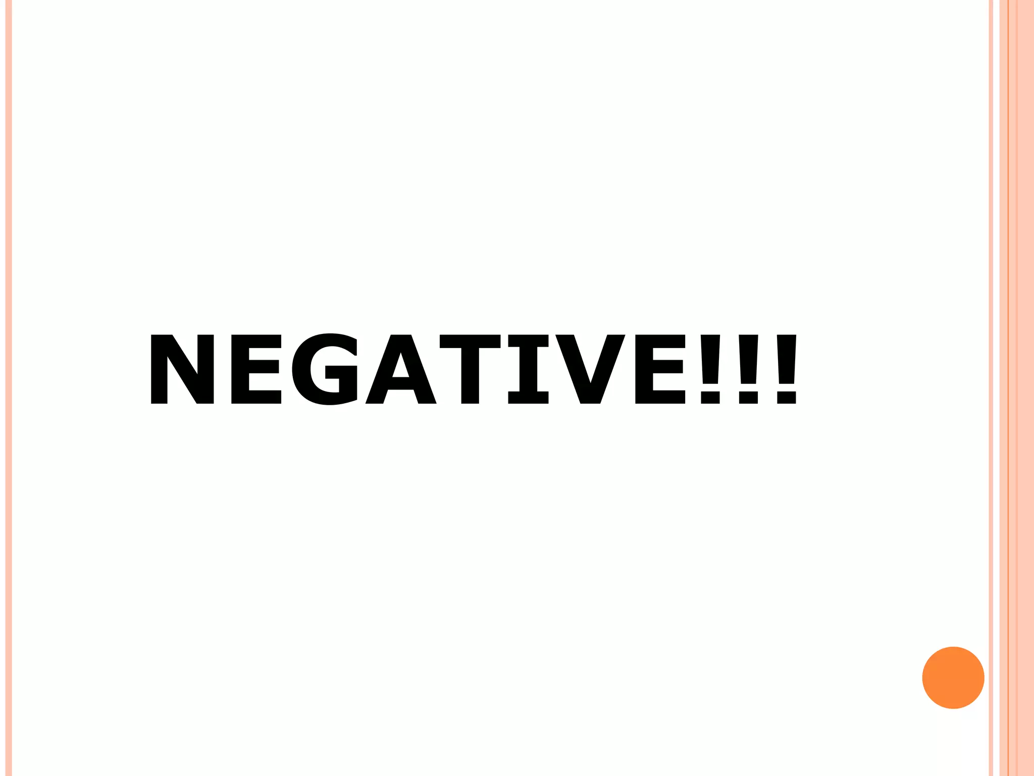 NEGATIVE!!!