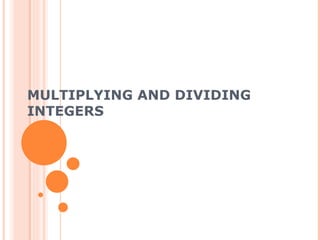 MULTIPLYING AND DIVIDING INTEGERS 