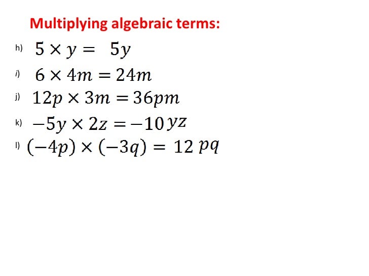 Multiplying Algebraic Terms Multiplying algebraic terms