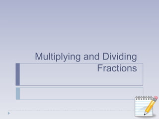 Multiplying and Dividing Fractions 