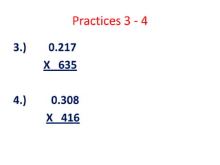 Practices 3 - 4
3.) 0.217
X 635
4.) 0.308
X 416