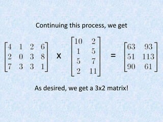 Continuing this process, we getx=As desired, we get a 3x2 matrix!