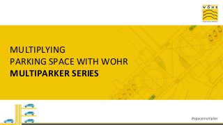 Add Title
MULTIPLYING
PARKING SPACE WITH WOHR
MULTIPARKER SERIES
 