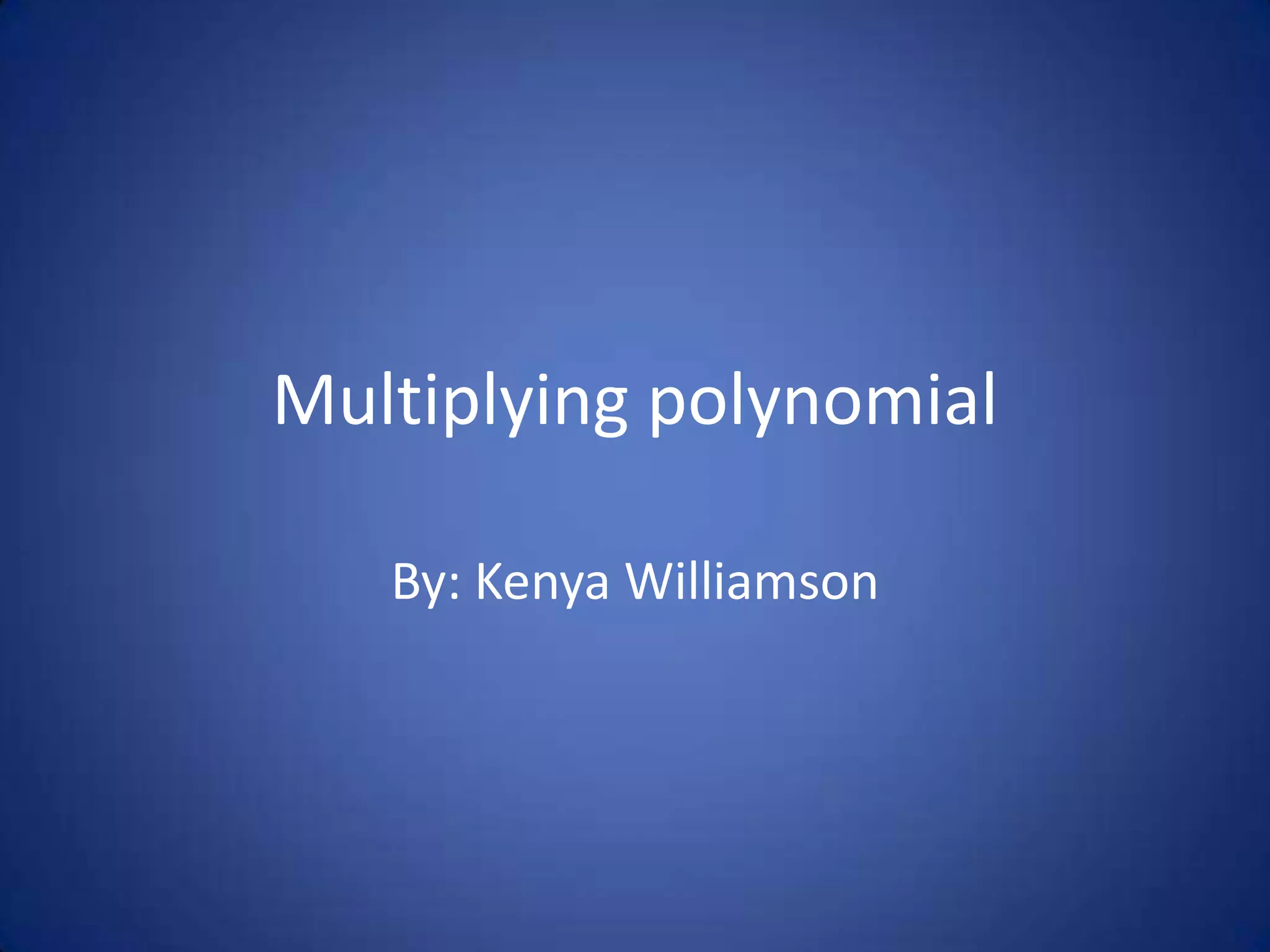 Multiplying polynomial | PPTX | Technology & Computing