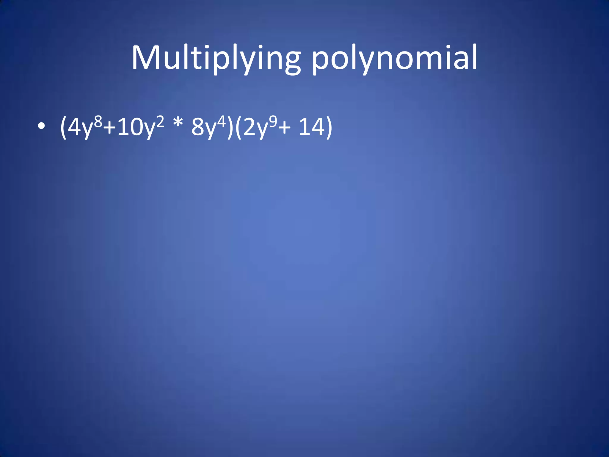 Multiplying polynomial | PPTX | Technology & Computing