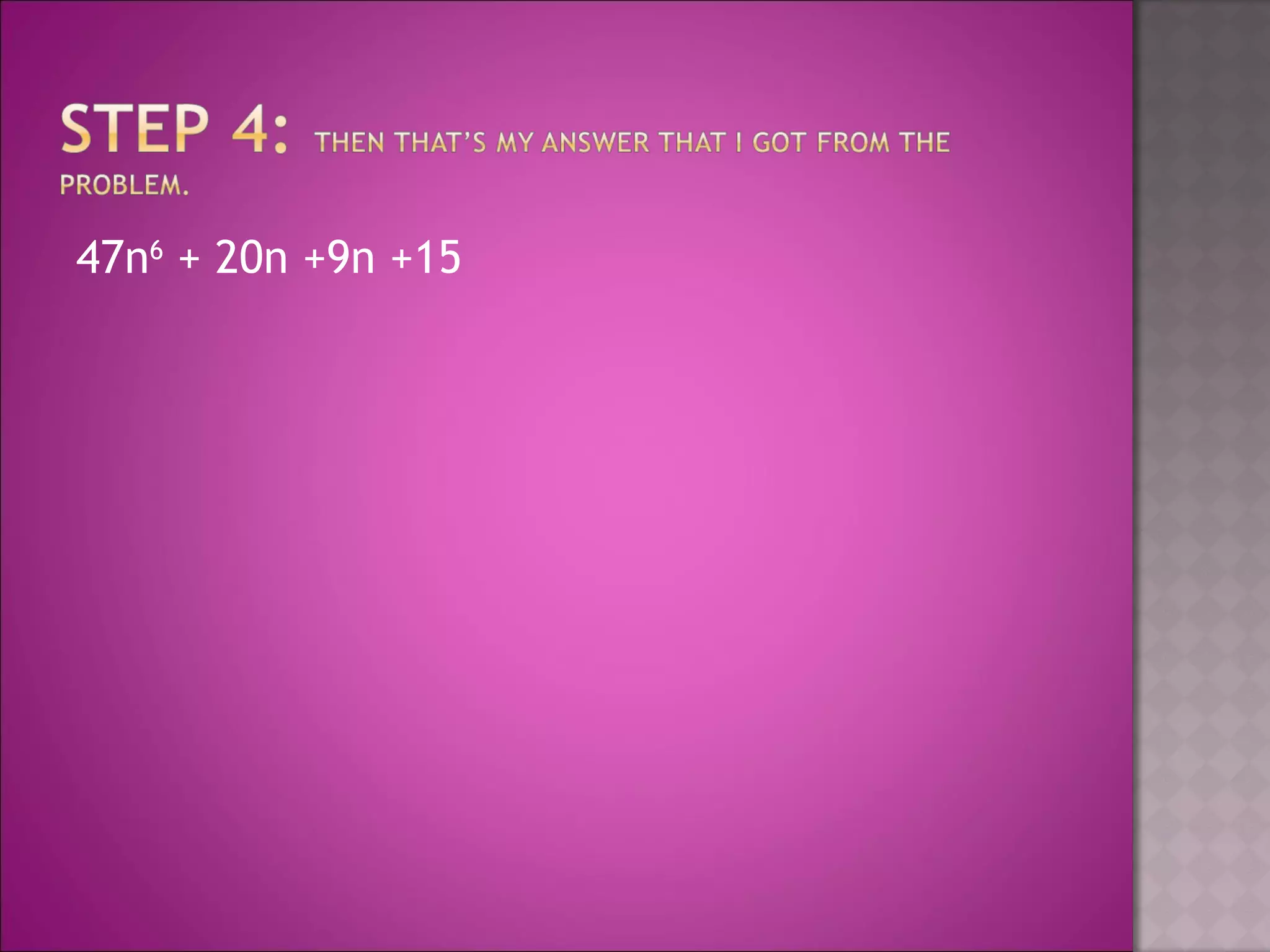 47n 6  + 20n +9n +15 