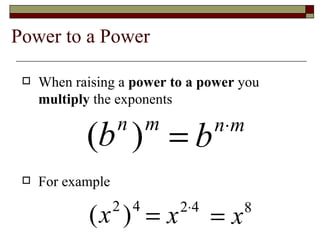 Power to a Power When raising a  power to a power  you  multiply  the exponents For example 
