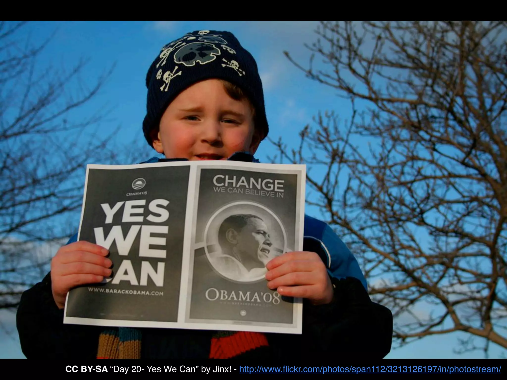 CC BY-SA “Day 20- Yes We Can” by Jinx! - http://www.ﬂickr.com/photos/span112/3213126197/in/photostream/
 