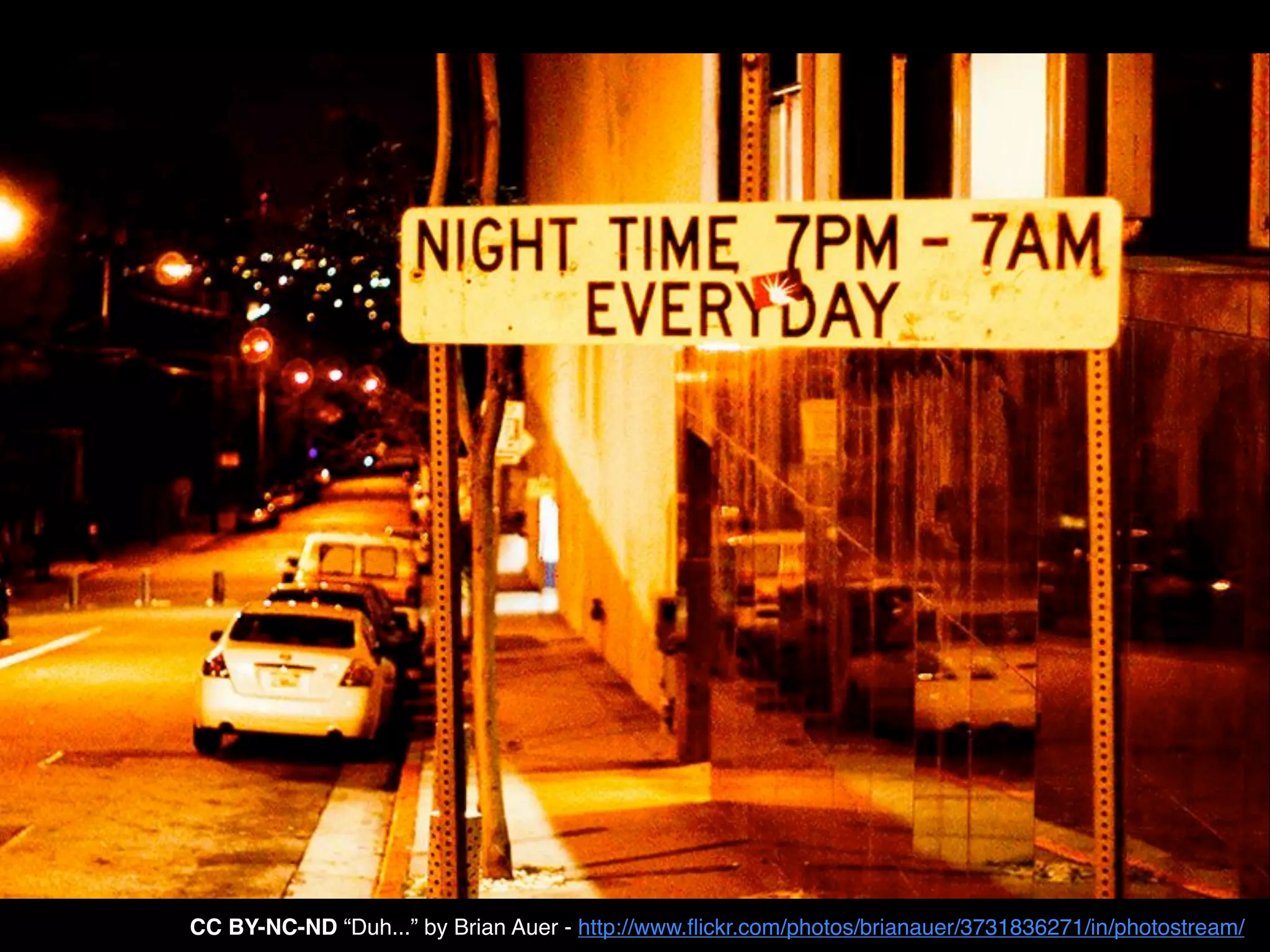 CC BY-NC-ND “Duh...” by Brian Auer - http://www.ﬂickr.com/photos/brianauer/3731836271/in/photostream/
 