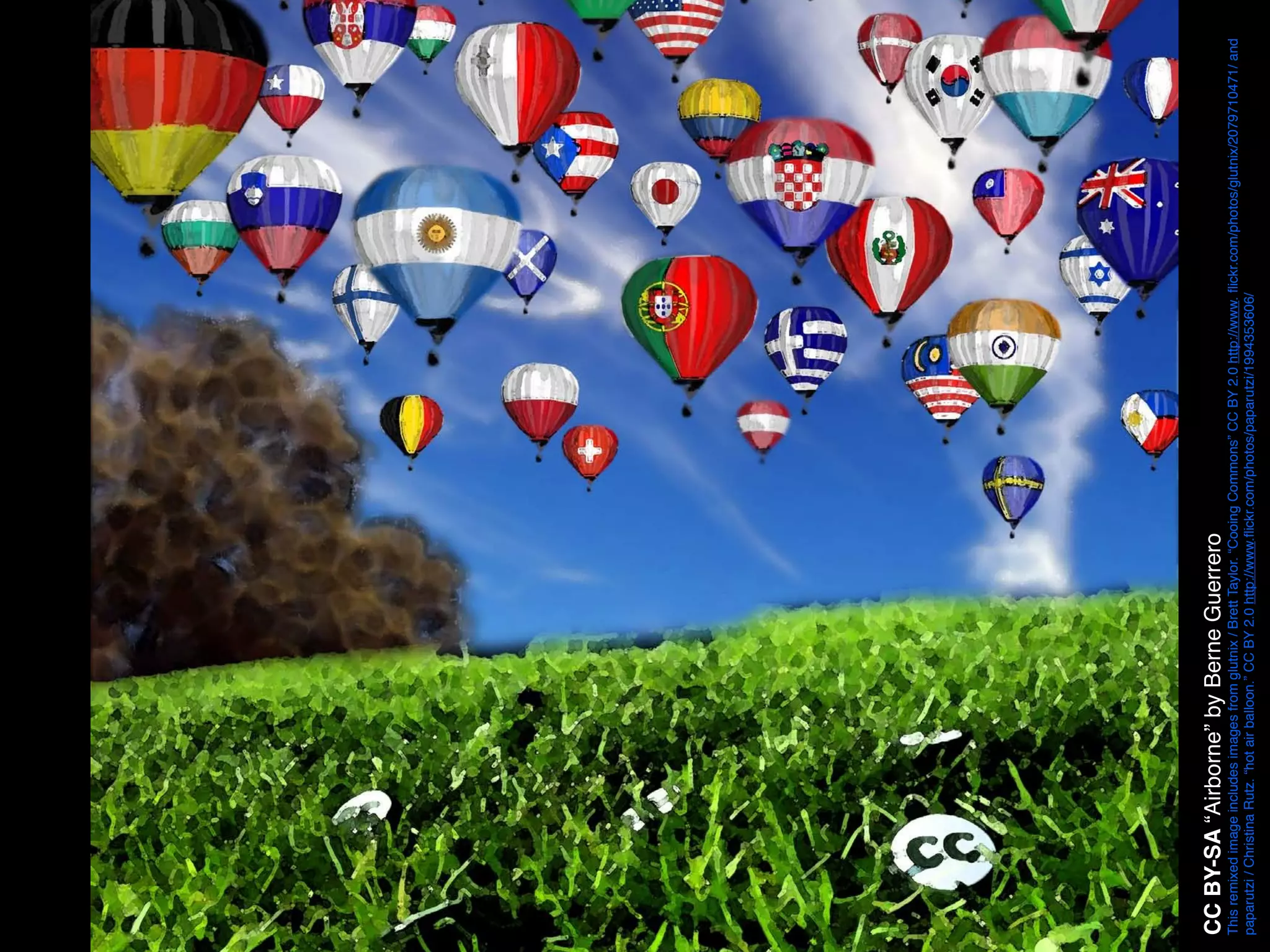 CC BY-SA “Airborne” by Berne Guerrero
This remixed image includes images from glutnix / Brett Taylor. “Cooing Commons” CC BY 2.0 http://www. ﬂickr.com/photos/glutnix/2079710471/ and
paparutzi / Christina Rutz. “hot air balloon.” CC BY 2.0 http://www.ﬂickr.com/photos/paparutzi/1994353606/
 