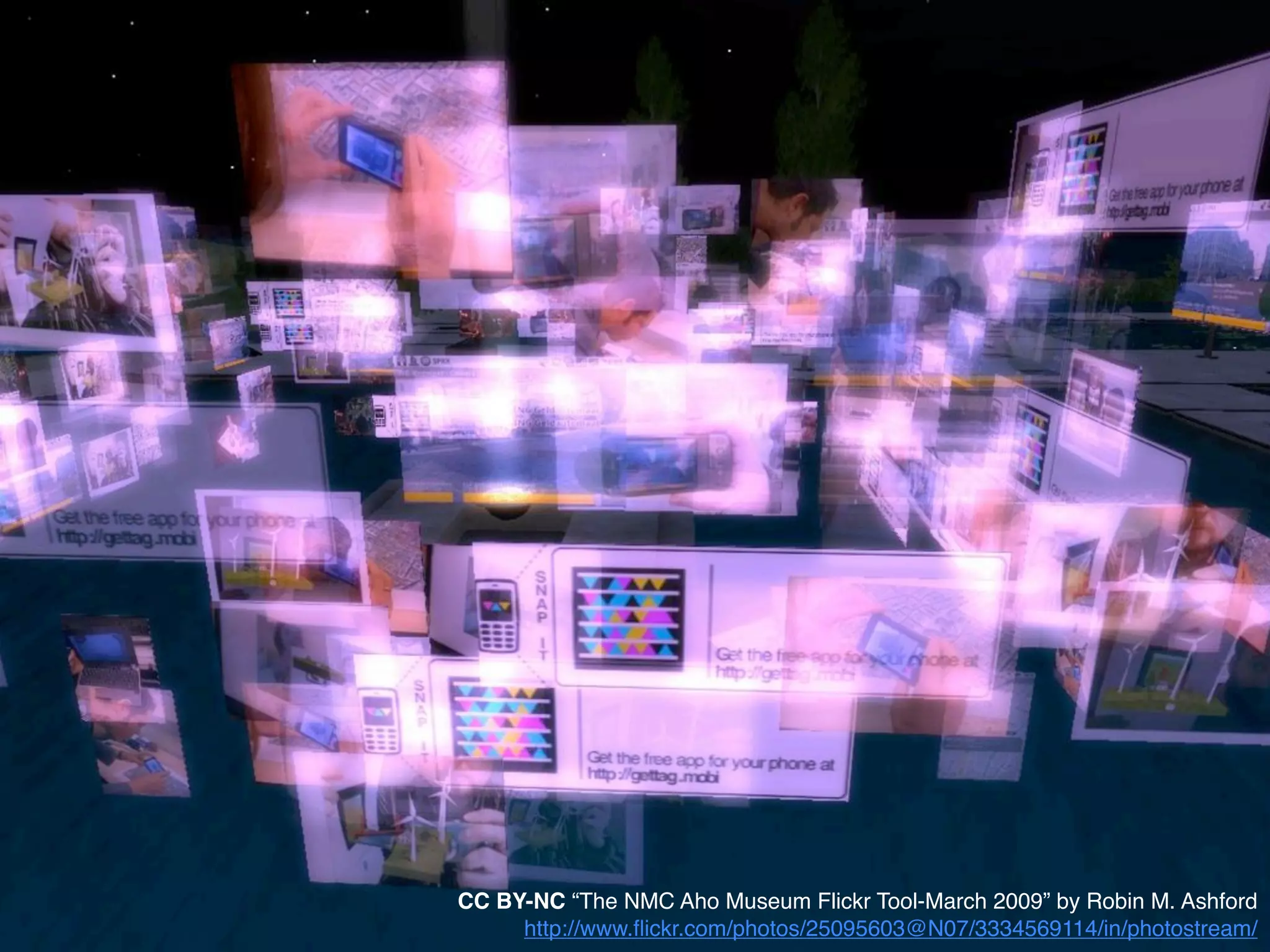 CC BY-NC “The NMC Aho Museum Flickr Tool-March 2009” by Robin M. Ashford
     http://www.ﬂickr.com/photos/25095603@N07/3334569114/in/photostream/
 