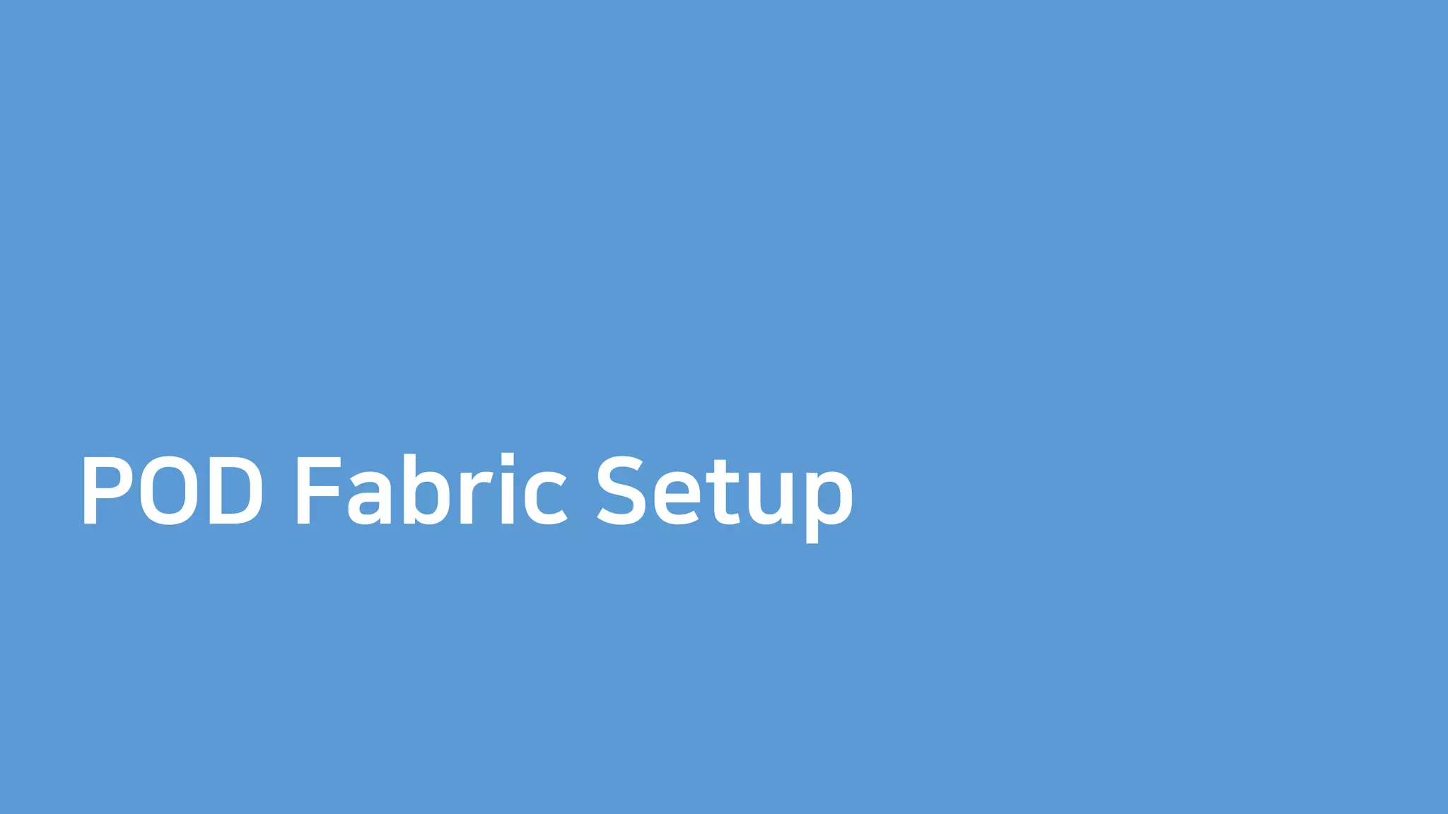 POD Fabric Setup
 