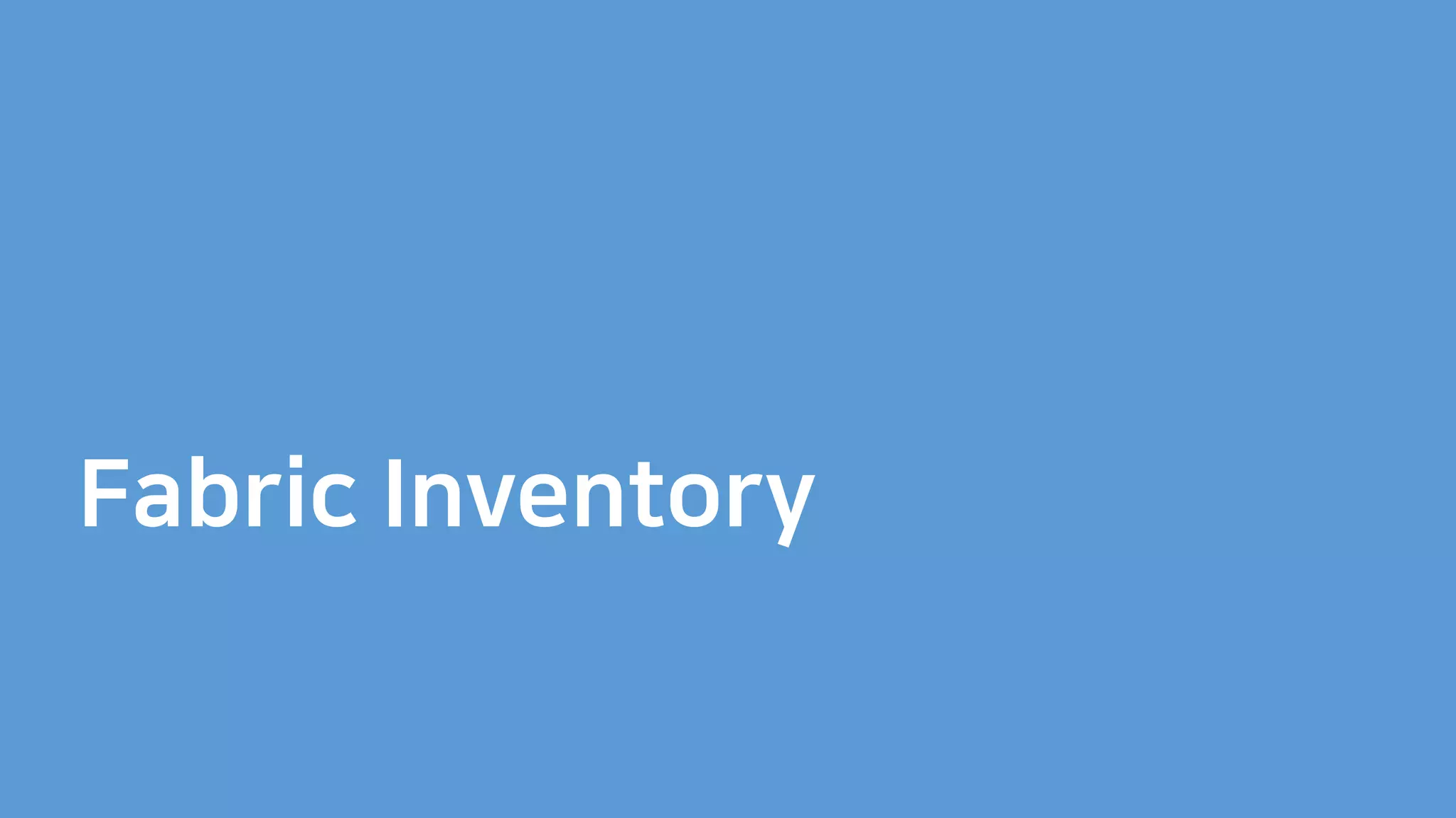 Fabric Inventory
 
