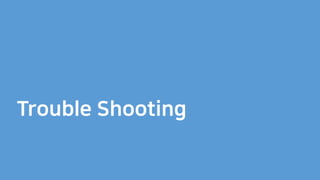 Trouble Shooting
 