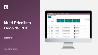 Multi Pricelists
Odoo 15 POS
Enterprise
www.cybrosys.com
 