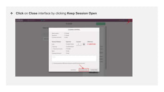 ❖ Click on Close interface by clicking Keep Session Open
 