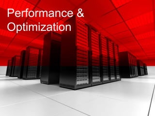 Performance &
Optimization
 