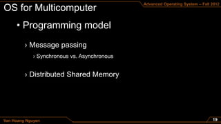 Advanced Operating System – Fall 2012




     • Programming model




Van Hoang Nguyen
 