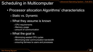 Advanced Operating System – Fall 2012




     • Processor allocation Algorithms’ characteristics




Van Hoang Nguyen
 