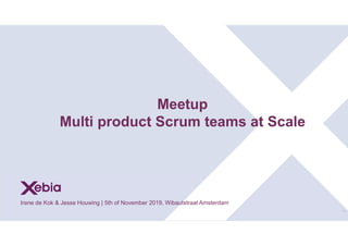 Multi products Scrum teams at scale meetup Xebia 5 november 2019 Slide 10