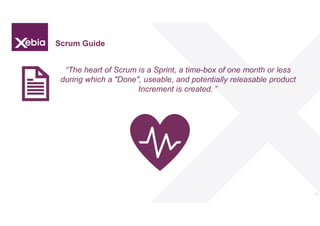 Scrum Guide
“The heart of Scrum is a Sprint, a time-box of one month or less
during which a "Done", useable, and potential...