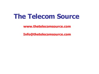 The Telecom Source www.thetelecomsource.com [email_address] 