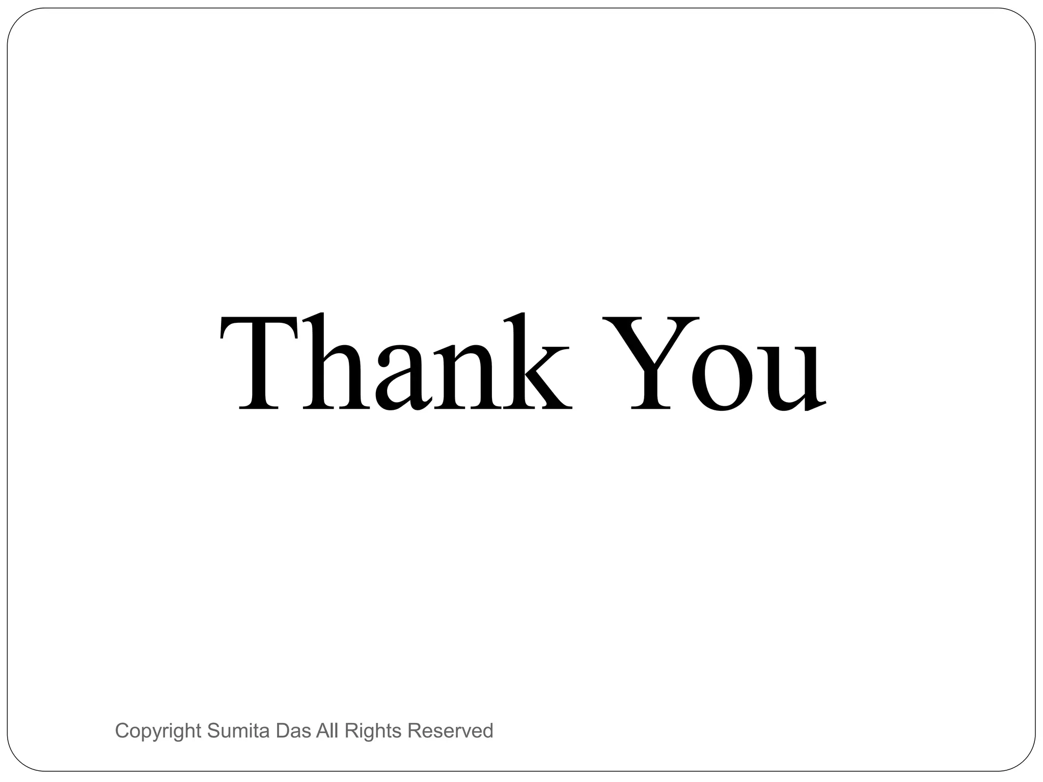 Thank You
Created by Sumita Das
 