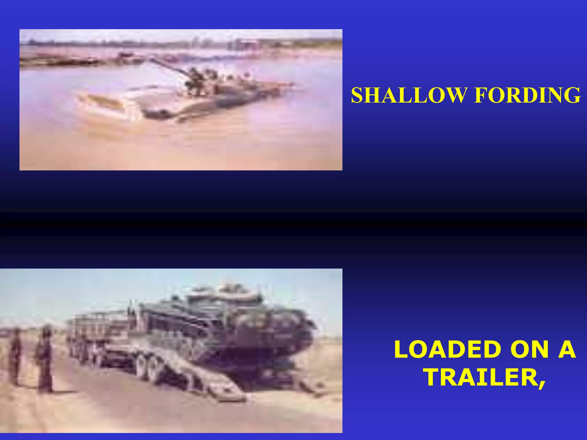 SHALLOW FORDING




  LOADED ON A
    TRAILER,
 