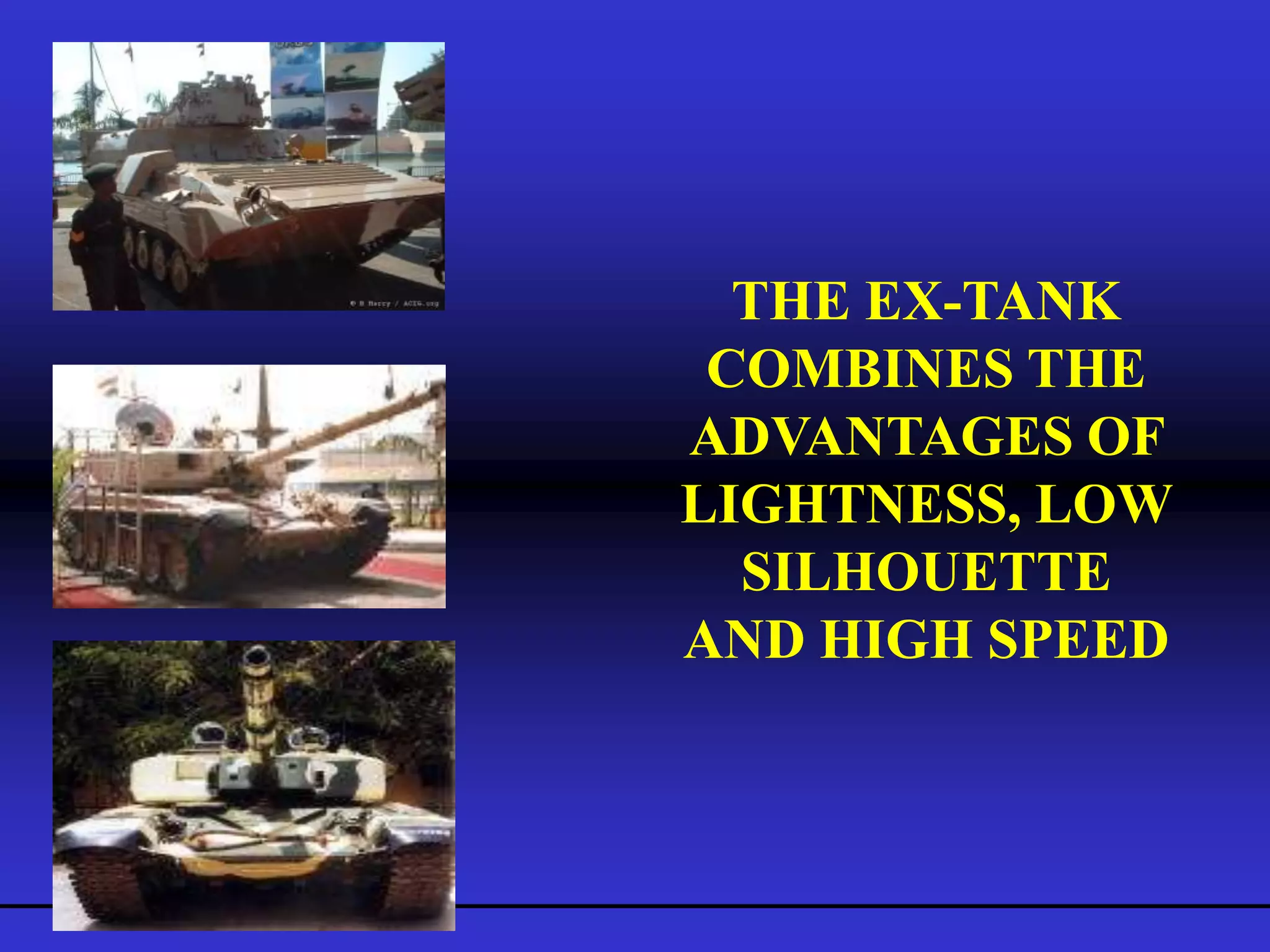 THE EX-TANK
 COMBINES THE
ADVANTAGES OF
LIGHTNESS, LOW
  SILHOUETTE
AND HIGH SPEED
 