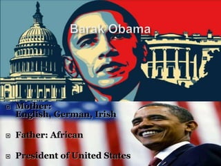 Tiger WoodsMixed African American, Chinese, and Native American ancestry.Famous Golfer