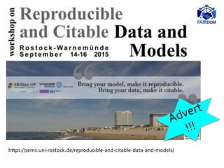 https://sems.uni-rostock.de/reproducible-and-citable-data-and-models/
 