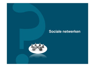 Sociale netwerken
 