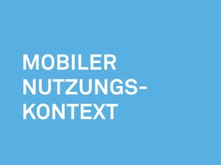 Mobiler
Nutzungs-
kontext
 