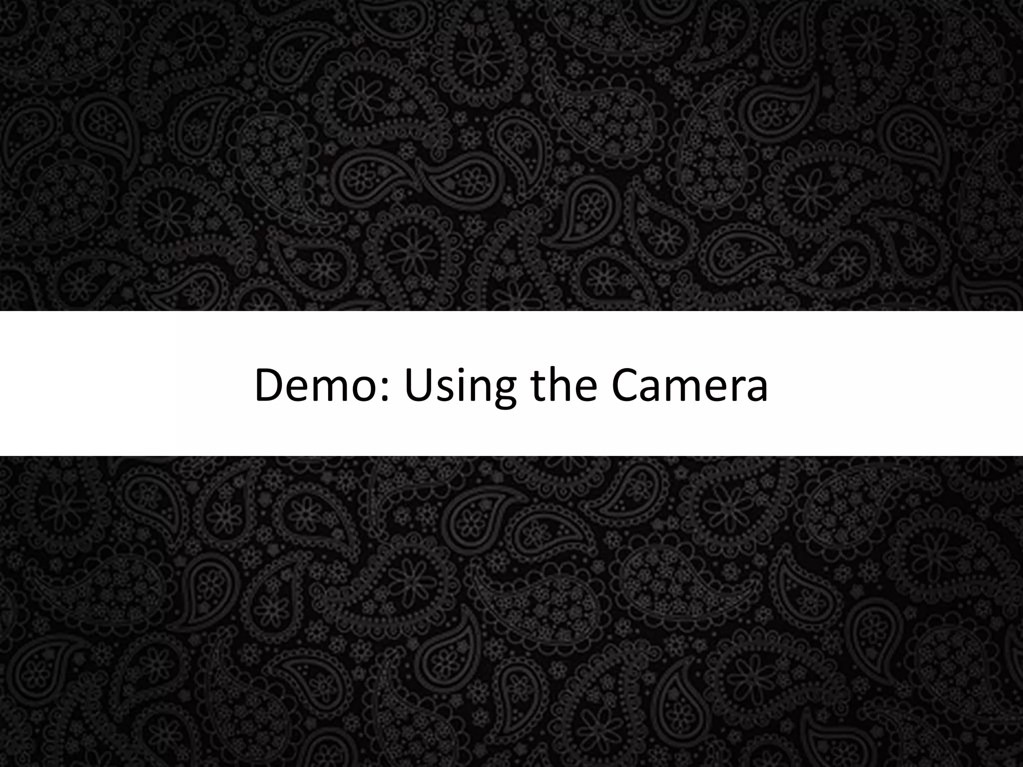 Demo: Using the Camera