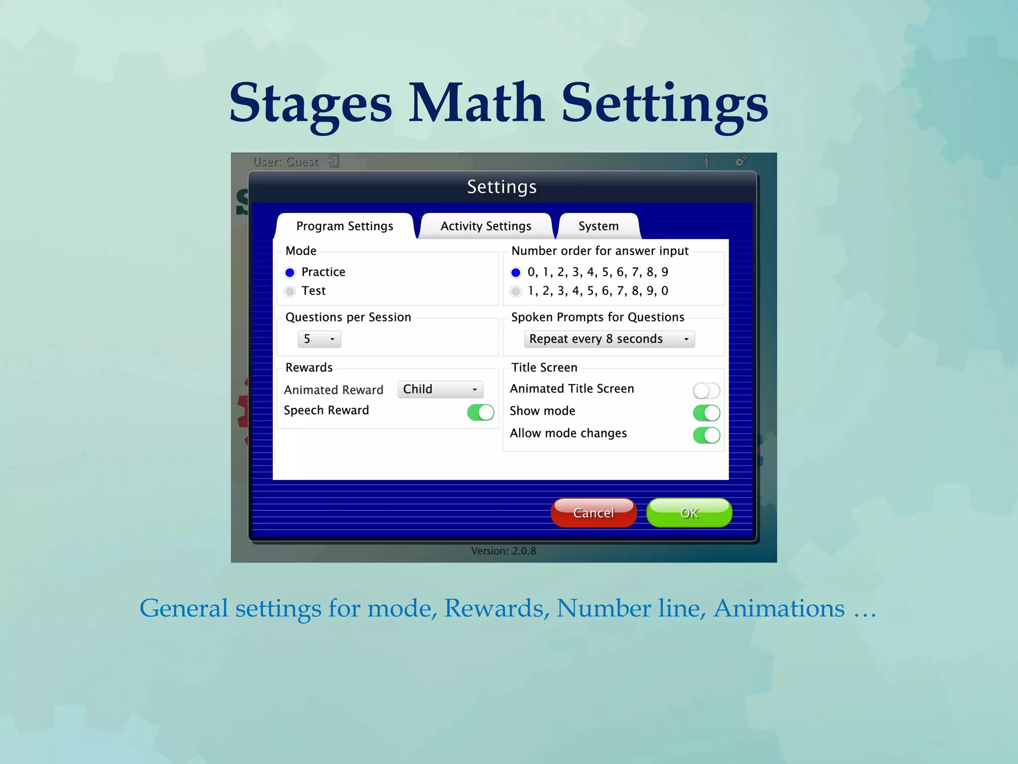 Stages Math Settings
General settings for mode, Rewards, Number line, Animations …
 