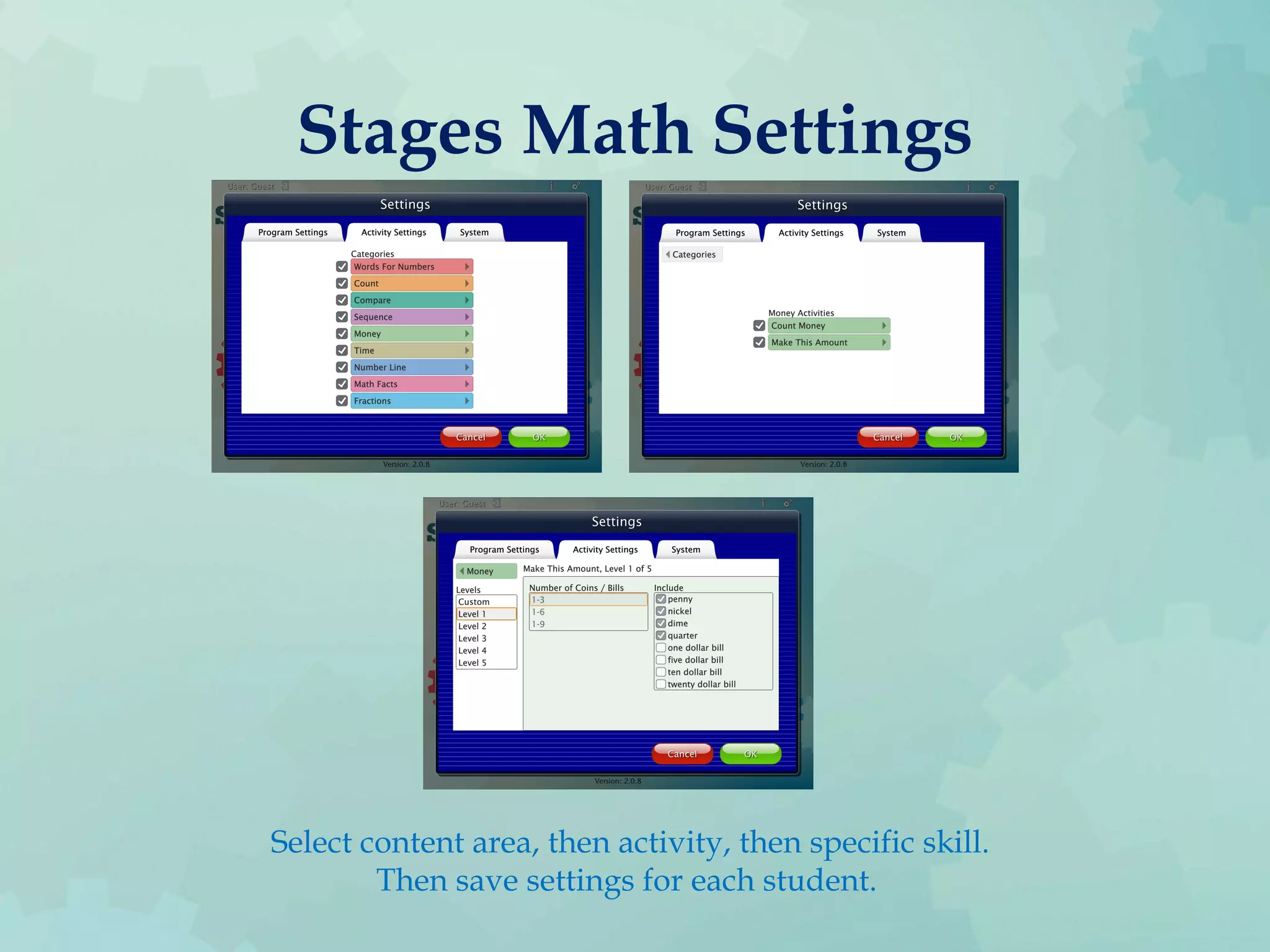 Stages Math Settings
Select content area, then activity, then specific skill.
Then save settings for each student.
 
