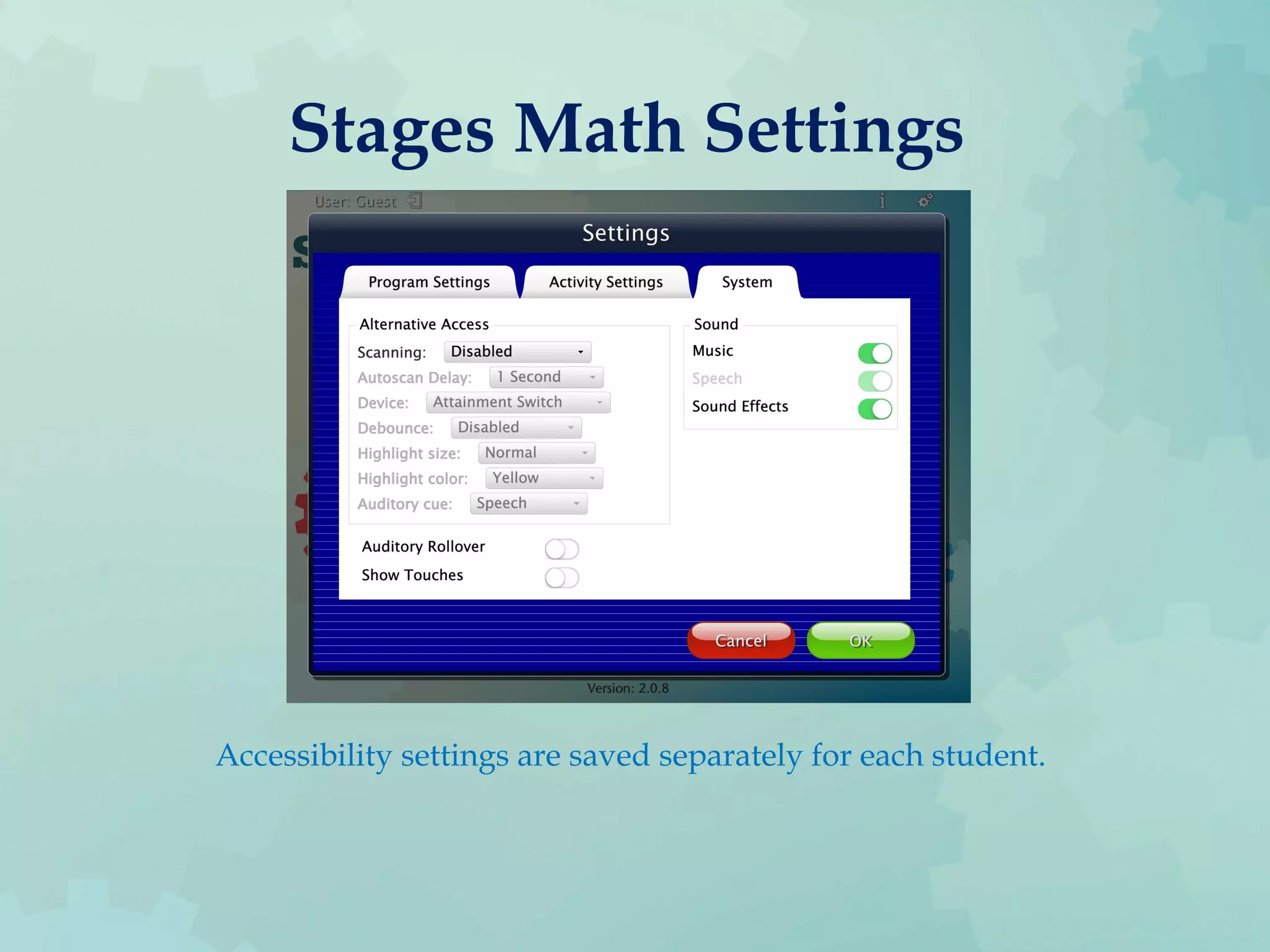 Stages Math Settings
Accessibility settings are saved separately for each student.
 