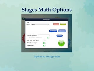 Stages Math Options
Options to manage users
 