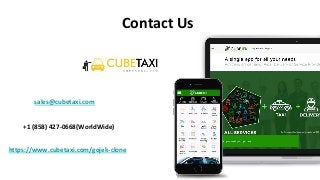 Contact Us
sales@cubetaxi.com
+1 (858) 427-0668(WorldWide)
https://www.cubetaxi.com/gojek-clone
 