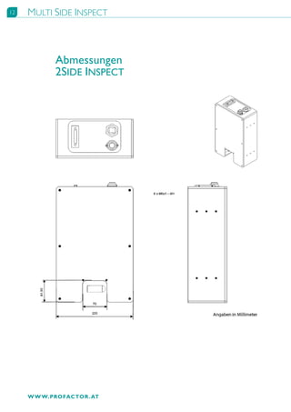12   MULTI SIDE INSPECT



            Abmessungen
            2SIDE INSPECT




     W W W.PROFACTOR . AT
 