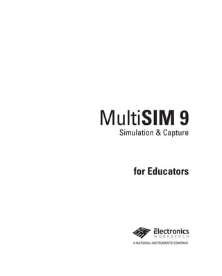 MultiSIM 9
Simulation & Capture

for Educators

A NATIONAL INSTRUMENTS COMPANY

 