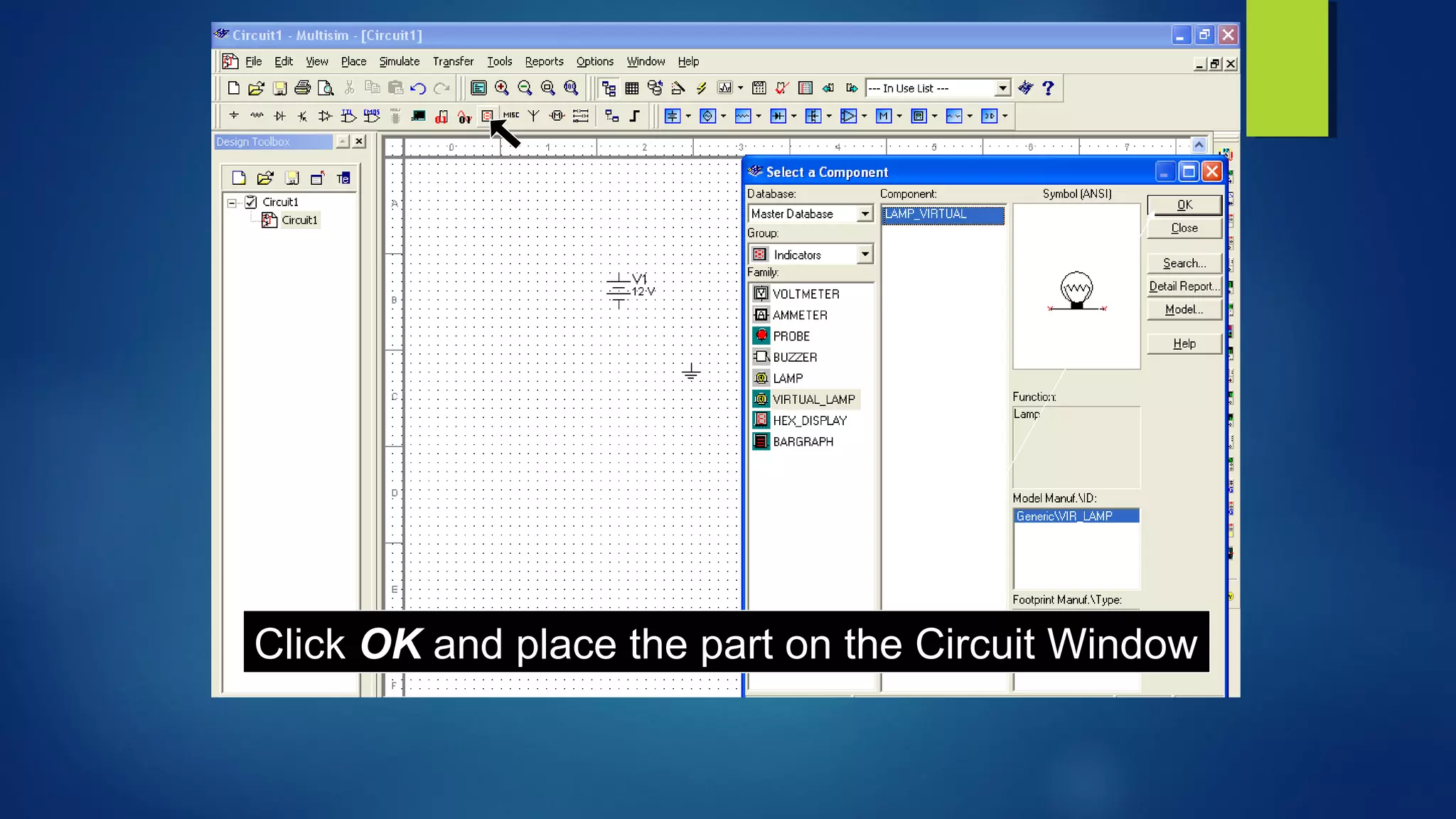 Click OK and place the part on the Circuit Window
 