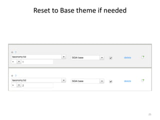 Reset	
  to	
  Base	
  theme	
  if	
  needed	
  
25
 