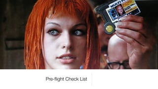 Pre-ﬂight Check List
 