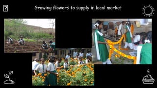 Growing flowers to supply in local market
🔨
 