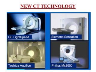 NEW CT TECHNOLOGY
 