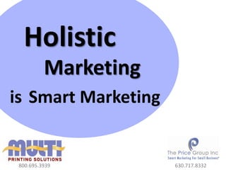 HolisticMarketingisSmart Marketing   800.695.3939 630.717.8332 