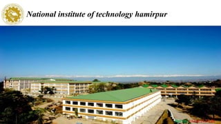 National institute of technology hamirpur
Roll no.-14240,14,55,46
 