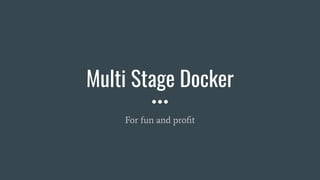 Multi stage docker | PPT
